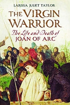 Paperback The Virgin Warrior: The Life and Death of Joan of Arc Book