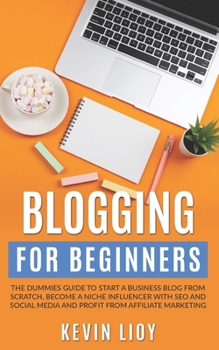 Paperback Blogging for Beginners: The dummies guide to start a Business Blog from scratch, become a Niche Influencer with SEO and Social Media and profi Book