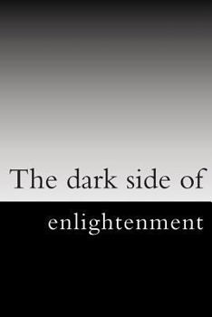 Paperback The dark side of enlightenment Book