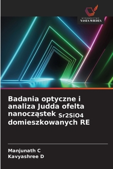 Badania optyczne i analiza Judda ofelta nanoczastek Sr2SiO4 domieszkowanych RE (Polish Edition)