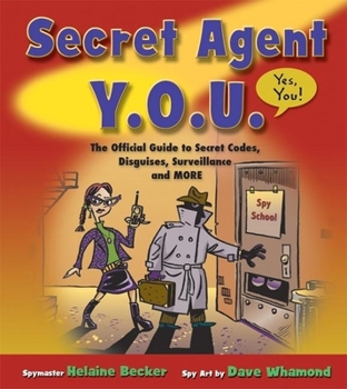 Paperback Secret Agent Y.O.U.: The Official Guide to Secret Codes, Disguises, Surveillance, and More Book