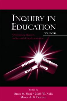 Inquiry in Education, Volume II: Overcoming Barriers to Successful Implementation (Educational Psychology Series) - Book #2 of the Inquiry in Education