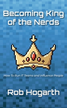 Paperback Becoming Kind of the Nerds: How to Run IT Teams and Influence People Book