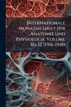 Paperback Internationale Monatsschrift für Anatomie und Physiologie Volume Bd.32 (1916-1918) Book