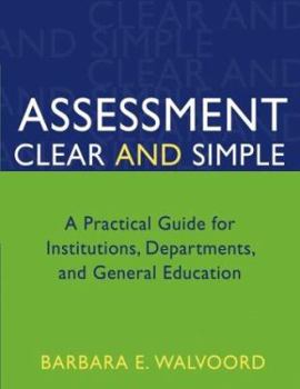 Paperback Assessment Clear and Simple: A Practical Guide for Institutions, Departments, and General Education Book