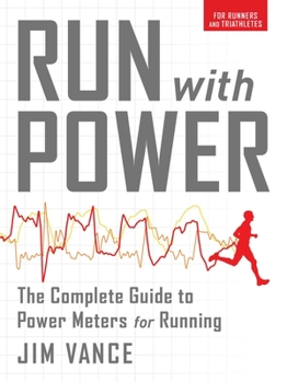 Paperback Run with Power: The Complete Guide to Power Meters for Running Book