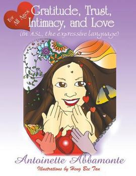 Paperback Gratitude, Trust, Intimacy, and Love (in ASL, the expressive language) Book