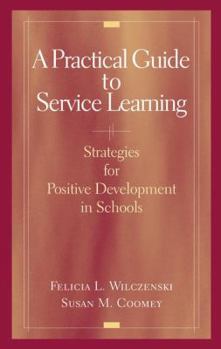 Paperback A Practical Guide to Service Learning: Strategies for Positive Development in Schools Book