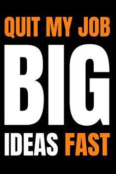 Paperback Quit My Job Notebook Big Ideas Fast Book