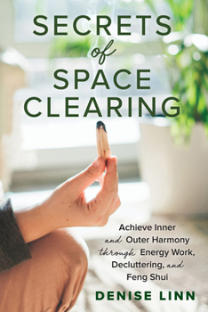 Paperback Secrets of Space Clearing: Achieve Inner and Outer Harmony Through Energy Work, Decluttering, and Feng Shui Book