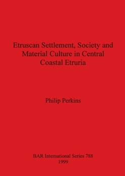 Paperback Etruscan Settlement, Society and Material Culture in Central Coastal Etruria Book