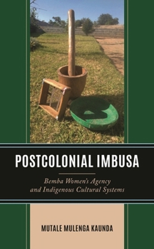 Hardcover Postcolonial Imbusa: Bemba Women's Agency and Indigenous Cultural Systems Book