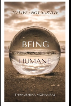 Paperback Being Humane: to live; not survive Book