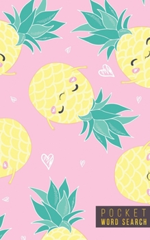 Pocket Word Search: 99 Pocket Word Search Puzzles - Pocket Word Jumble - Travel Size Wordsearches - Mini Word Puzzle - Word Seek - Fun Christmas Gift - Word Search Books for Adults - Tropical Pineappl