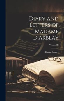 Hardcover Diary and Letters of Madame D'Arblay; Volume III Book
