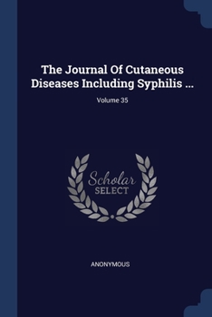Paperback The Journal Of Cutaneous Diseases Including Syphilis ...; Volume 35 Book