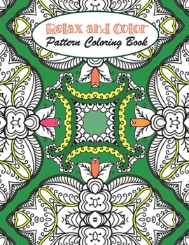 Paperback Relax and Color Pattern Coloring Book: Intricate Kaleidoscope Patterns coloring book for Stress Relieving, fun and relaxation for beginners and all ag Book