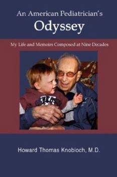 Paperback An American Pediatrician's Odyssey: My Life and Memoirs Composed at Nine Decades Book