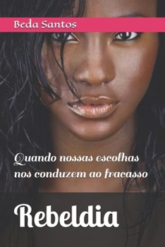 Rebeldia: Quando nossas escolhas nos conduzem ao fracasso (Vínculos de Sangue) (Portuguese Edition)