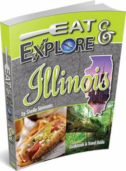 Paperback Eat & Explore Illinois: Cookbook and Travel Guide Book