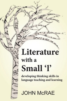 Paperback Literature with a Small 'l': Developing Thinking Skills in Language Teaching and Learning Book