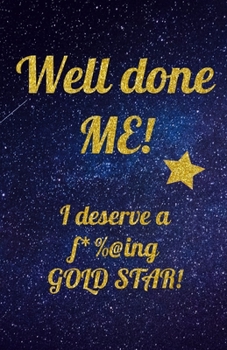Paperback Well done ME!: I deserve a f*%@ing GOLD STAR! Book