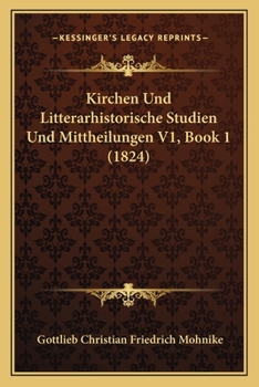 Kirchen Und Litterarhistorische Studien Und Mittheilungen V1, Book 1 (1824)