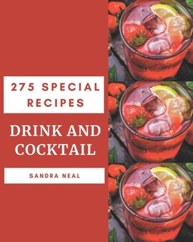 Paperback 275 Special Drink and Cocktail Recipes: A Drink and Cocktail Cookbook for Your Gathering Book