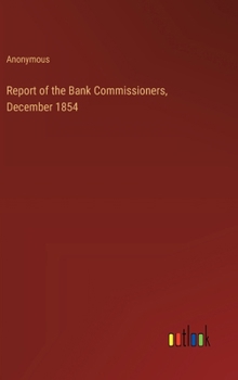 Hardcover Report of the Bank Commissioners, December 1854 Book
