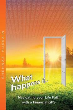 Paperback What Happens If...: Navigating your life path with a financial GPS Book