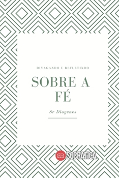 Paperback Sobre a Fé: Divagando e Refletindo [Portuguese] Book