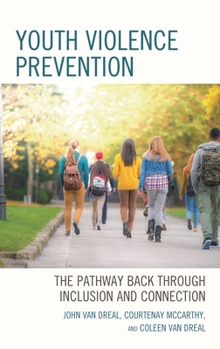 Hardcover Youth Violence Prevention: The Pathway Back through Inclusion and Connection Book