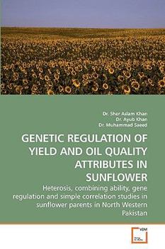 Paperback Genetic Regulation of Yield and Oil Quality Attributes in Sunflower Book