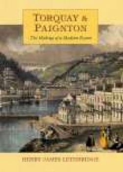 Torquay & Paignton: The Making of a Modern Resort