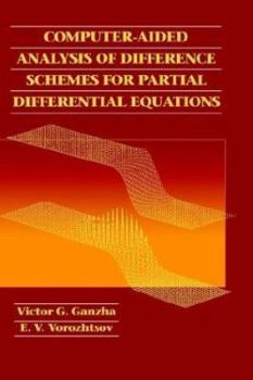 Hardcover Computer-Aided Analysis of Difference Schemes for Partial Differential Equations Book