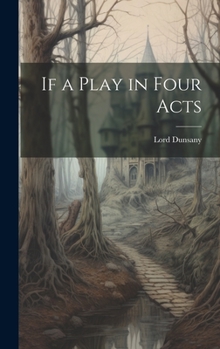 Hardcover If a Play in Four Acts Book
