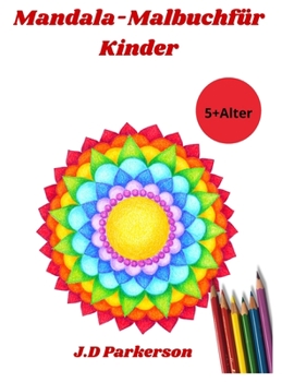 Mandala-Malbuch für Kinder: Einfache Mandalas zum Ausmalen für Entspannung Einfache Mandalas 5+Alter