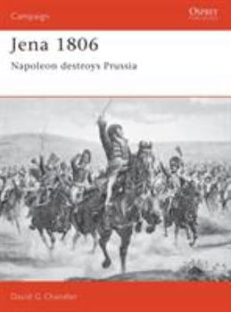 Jena 1806: Napoleon Destroys Prussia (Campaign) - Book #20 of the Osprey Campaign