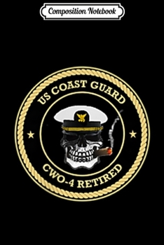 Composition Notebook: COAST GUARD RETIRED CWO-4 USCG  Journal/Notebook Blank Lined Ruled 6x9 100 Pages