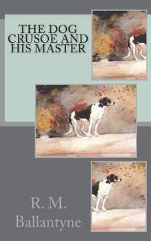 The Dog Crusoe and His Master