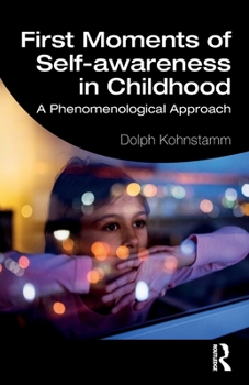 Paperback First Moments of Self-awareness in Childhood: A Phenomenological Approach Book