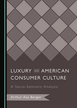 Hardcover Luxury and American Consumer Culture: A Socio-Semiotic Analysis Book