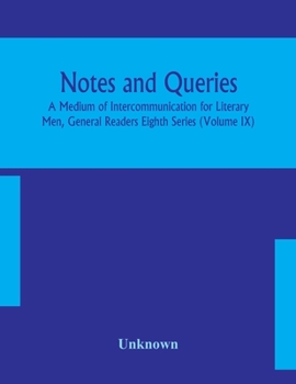 Paperback Notes And Queries; A Medium Of Intercommunication For Literary Men, General Readers Eighth Series (Volume Ix) Book