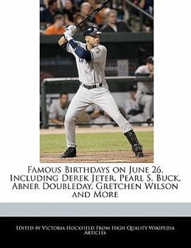 Paperback Famous Birthdays on June 26, Including Derek Jeter, Pearl S. Buck, Abner Doubleday, Gretchen Wilson and More Book
