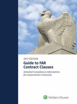 Paperback Guide to Far Contract Clauses: Detailed Compliance Information for Government Contracts, 2015 Edition Book