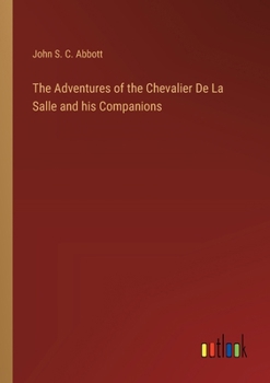 Paperback The Adventures of the Chevalier De La Salle and his Companions Book