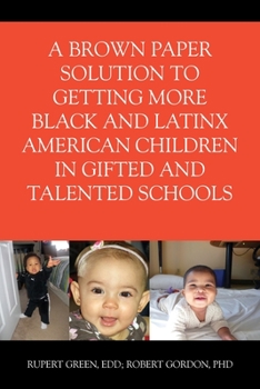 Paperback A Brown Paper Solution to Getting More Black and Latino American Children In Gifted and Talented Schools Book