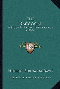 Paperback The Raccoon: A Study In Animal Intelligence (1907) Book