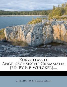 Paperback Kurzgefasste Angels Chsische Grammatik [Ed. by R.P. W Lcker].... [German] Book