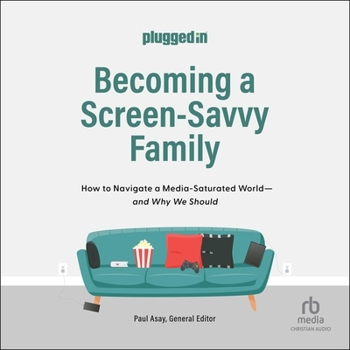 Audio CD Becoming a Screen-Savvy Family: How to Navigate a Media-Saturated World--And Why We Should Book